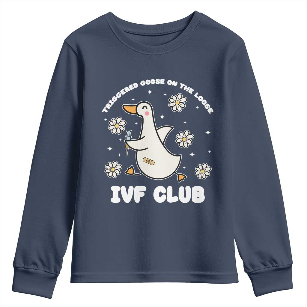 Funny IVF Youth Sweatshirt Triggered Goose On The Loose Infertility Support Gift TS10 Navy Print Your Wear