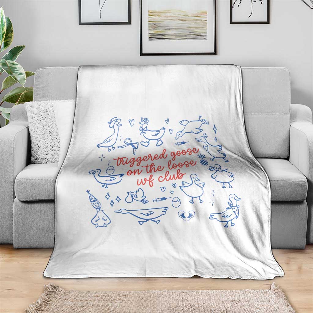 Funny IVF Throw Blanket Triggered Goose On The Loose Infertility Support TS10 Print Your Wear