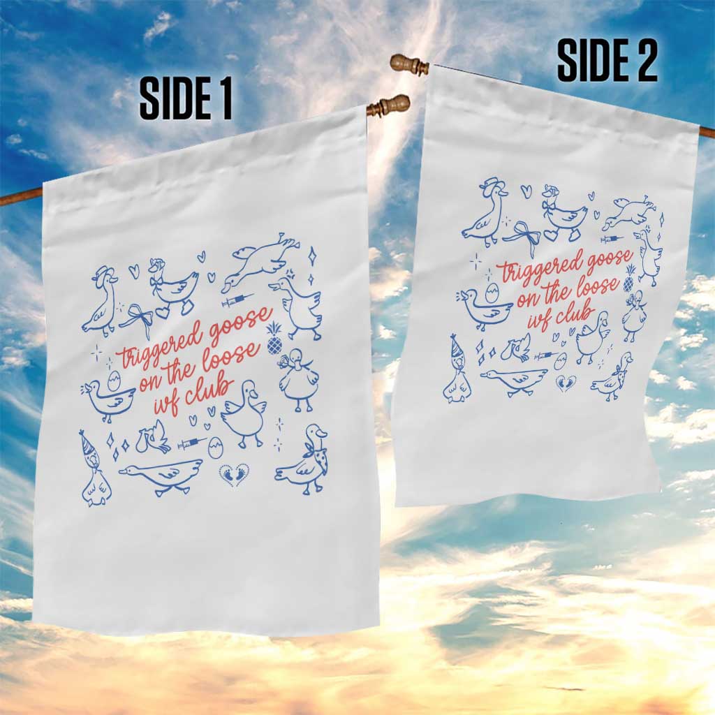 Funny IVF Garden Flag Triggered Goose On The Loose Infertility Support TS10 Print Your Wear