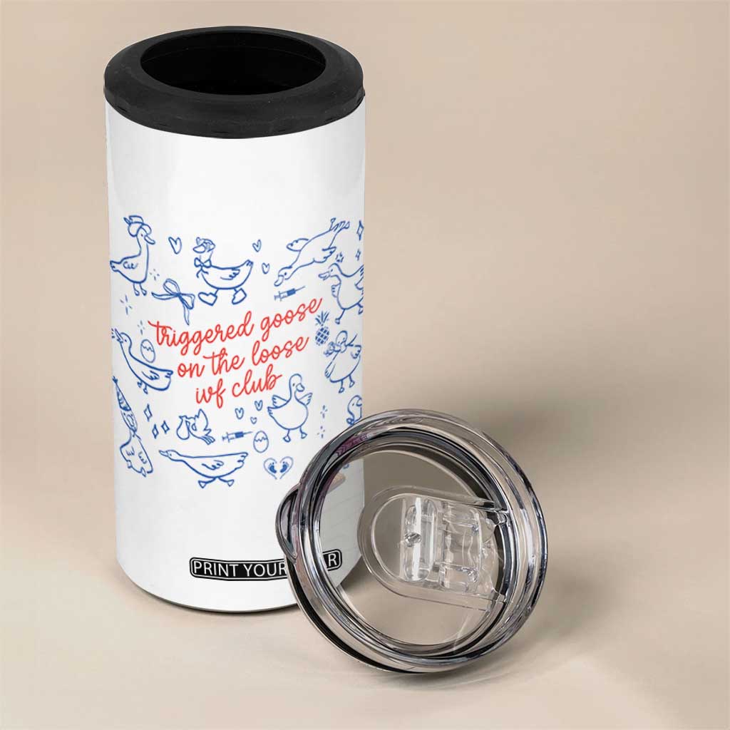 Funny IVF 4 in 1 Can Cooler Tumbler Triggered Goose On The Loose Infertility Support TS10 Print Your Wear
