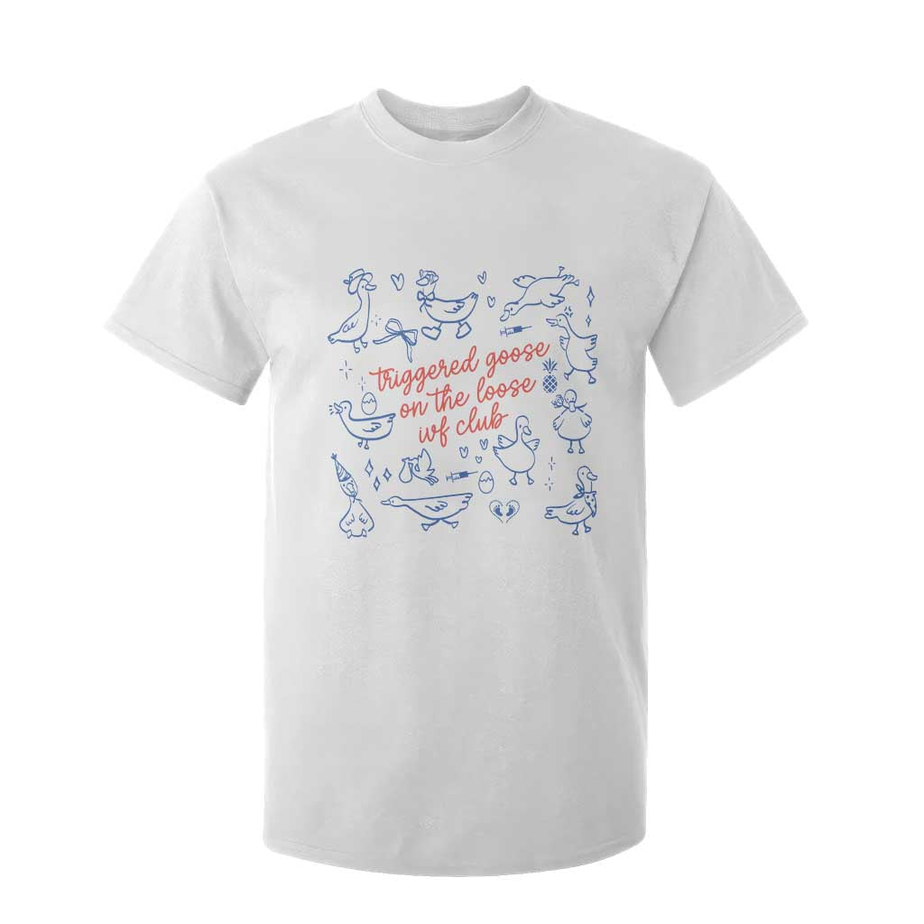 Funny IVF T Shirt For Kid Triggered Goose On The Loose Infertility Support TS10 White Print Your Wear