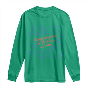 Funny IVF Long Sleeve Shirt Triggered Goose On The Loose Infertility Support TS10 Irish Green Print Your Wear