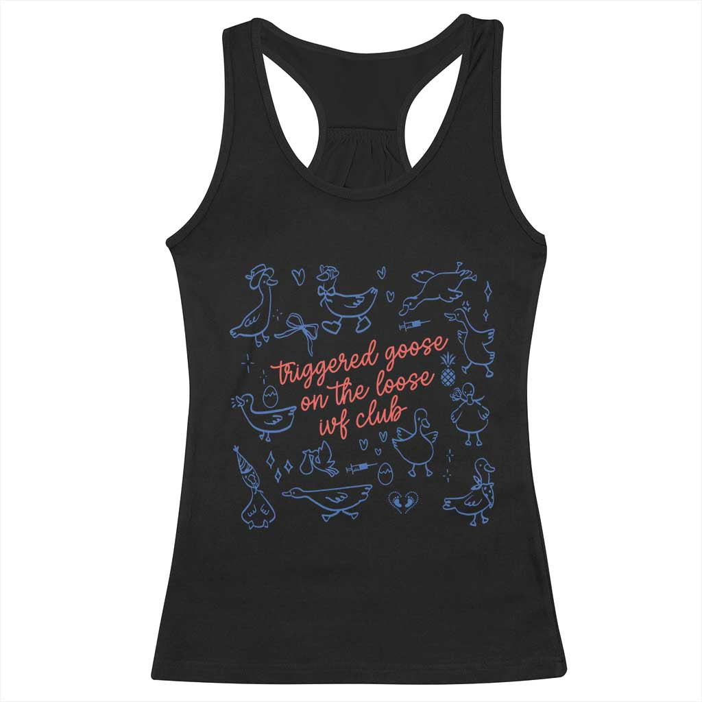 Funny IVF Racerback Tank Top Triggered Goose On The Loose Infertility Support TS10 Black Print Your Wear
