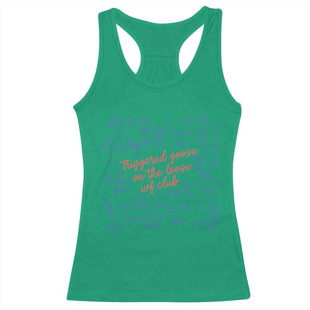 Funny IVF Racerback Tank Top Triggered Goose On The Loose Infertility Support TS10 Irish Green Print Your Wear