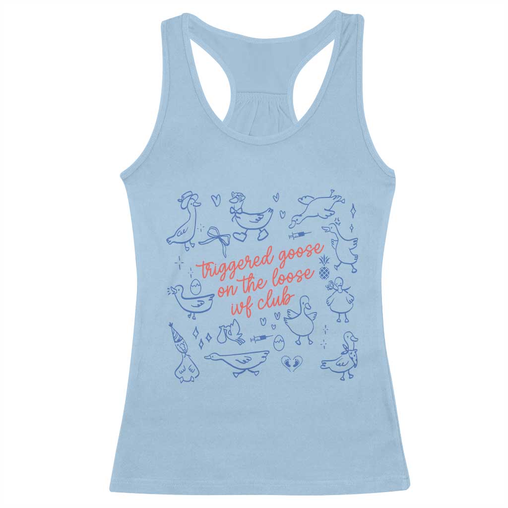 Funny IVF Racerback Tank Top Triggered Goose On The Loose Infertility Support TS10 Light Blue Print Your Wear