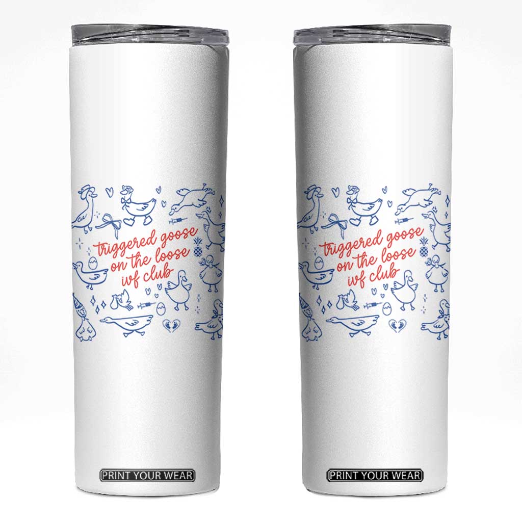 Funny IVF Skinny Tumbler Triggered Goose On The Loose Infertility Support TS10 White Print Your Wear