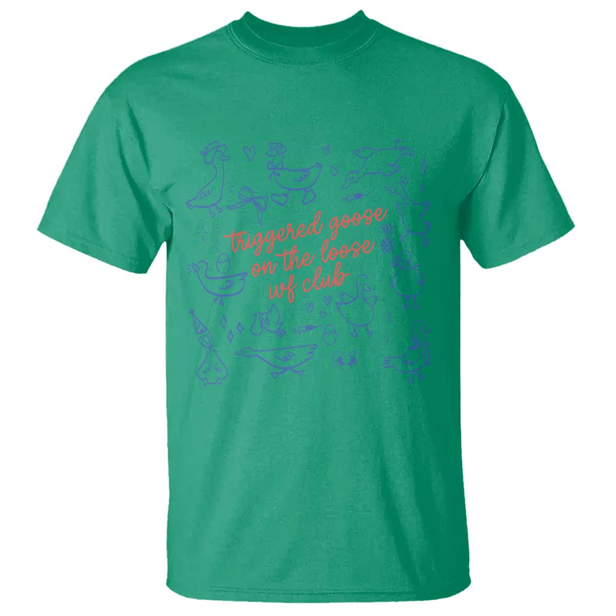 Funny IVF T Shirt Triggered Goose On The Loose Infertility Support TS10 Irish Green Print Your Wear