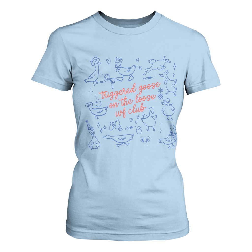 Funny IVF T Shirt For Women Triggered Goose On The Loose Infertility Support TS10 Light Blue Print Your Wear