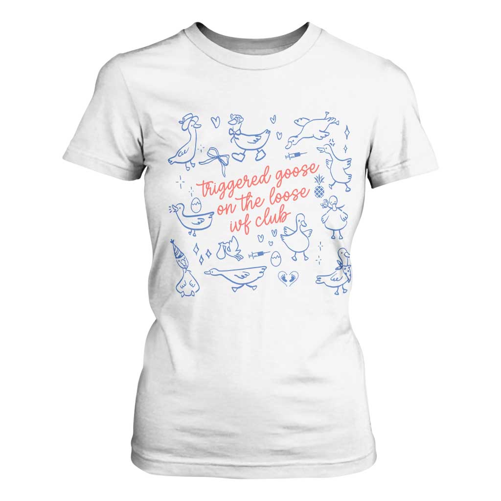 Funny IVF T Shirt For Women Triggered Goose On The Loose Infertility Support TS10 White Print Your Wear