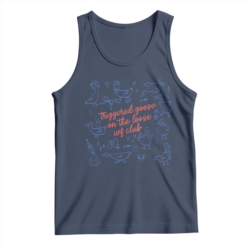 Funny IVF Tank Top Triggered Goose On The Loose Infertility Support TS10 Navy Print Your Wear