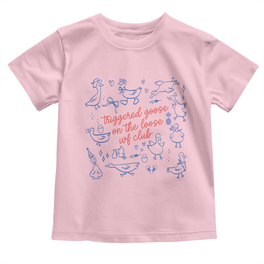 Funny IVF Toddler T Shirt Triggered Goose On The Loose Infertility Support TS10 Light Pink Print Your Wear