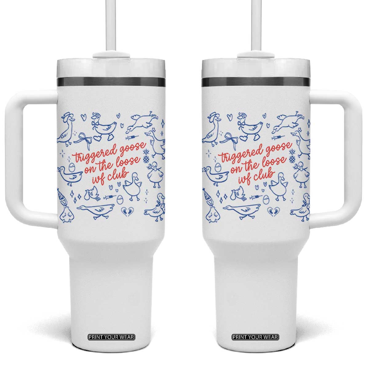 Funny IVF Tumbler With Handle Triggered Goose On The Loose Infertility Support TS10 One Size: 40 oz White Print Your Wear