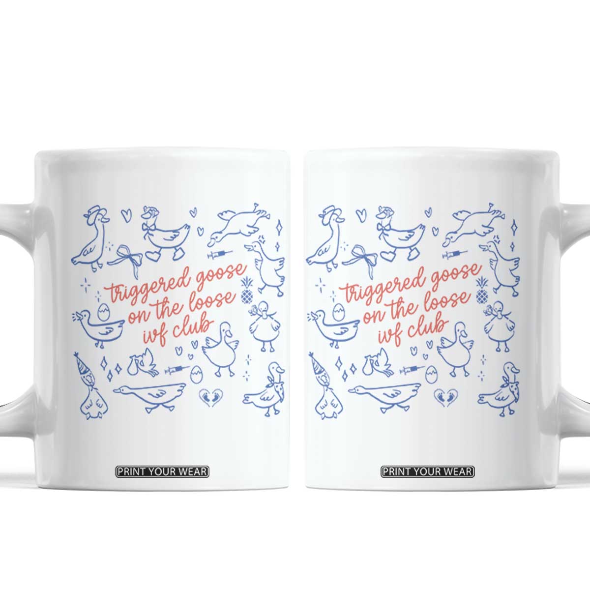 Funny IVF Coffee Mug Triggered Goose On The Loose Infertility Support TS10 White Print Your Wear