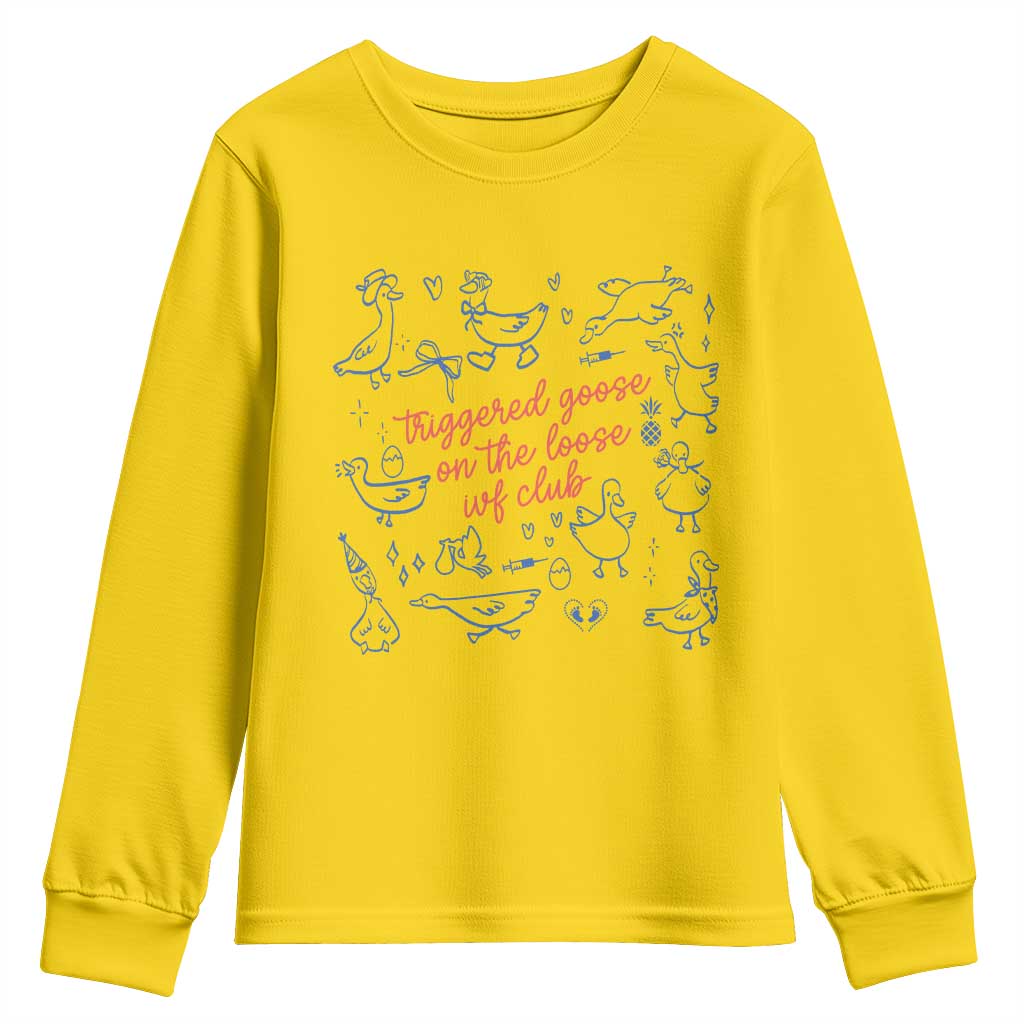 Funny IVF Youth Sweatshirt Triggered Goose On The Loose Infertility Support TS10 Daisy Print Your Wear