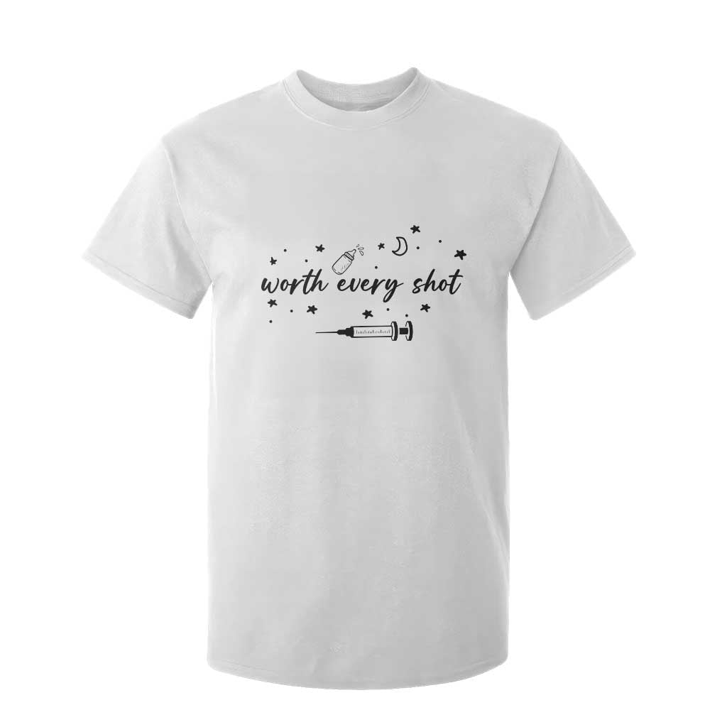 Worth Every Shot T Shirt For Kid IVF Baby Pregnancy Announcement TS10 White Print Your Wear