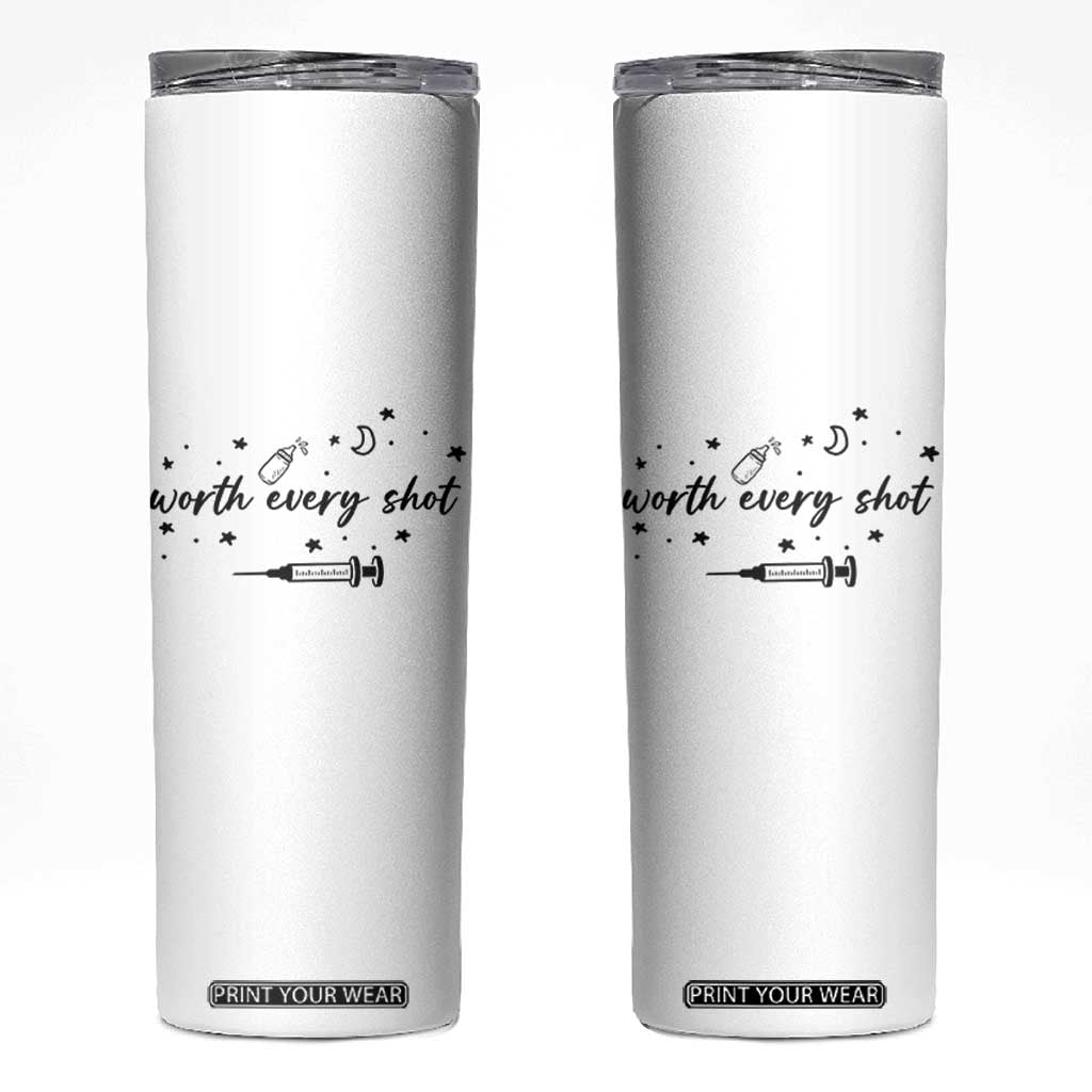 Worth Every Shot Skinny Tumbler IVF Baby Pregnancy Announcement TS10 White Print Your Wear