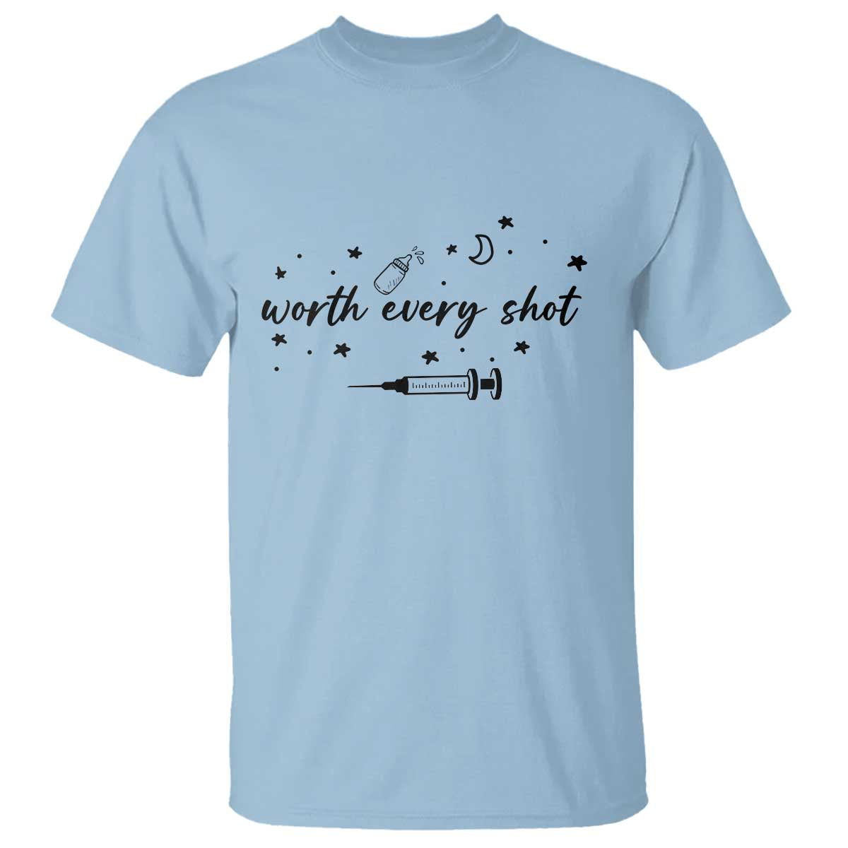 Worth Every Shot T Shirt IVF Baby Pregnancy Announcement TS10 Light Blue Print Your Wear