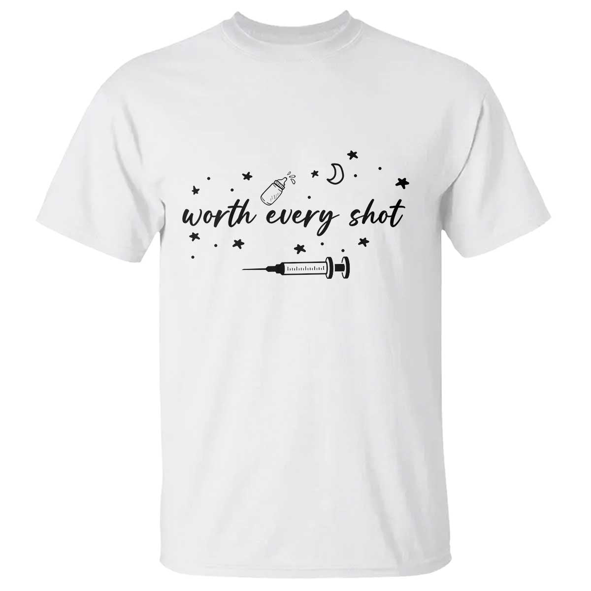 Worth Every Shot T Shirt IVF Baby Pregnancy Announcement TS10 White Print Your Wear