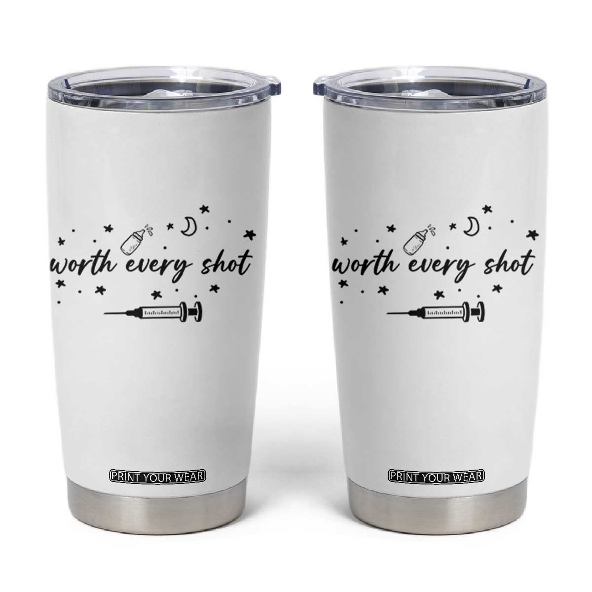 Worth Every Shot Tumbler Cup IVF Baby Pregnancy Announcement TS10 White Print Your Wear