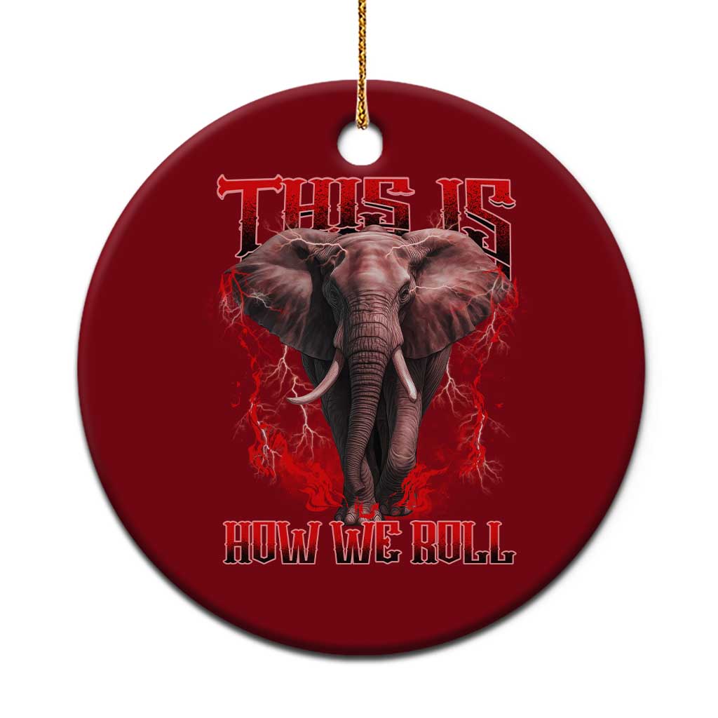 Alabama Fan Ceramic Ornament This Is How We Roll Bama Mascot Game Day TS10 1pc Red Print Your Wear