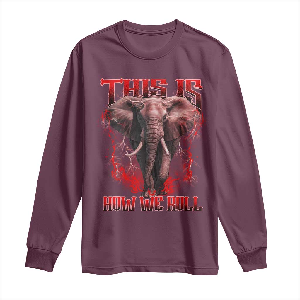 Alabama Fan Long Sleeve Shirt This Is How We Roll Bama Mascot Game Day TS10 Maroon Print Your Wear