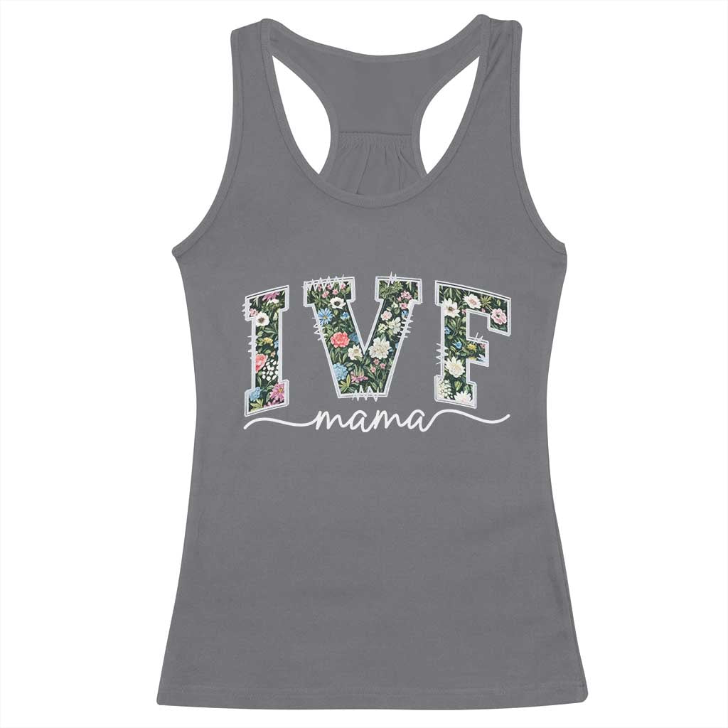 IVF Mama Racerback Tank Top Floral Mom Mothers Day TS10 Charcoal Print Your Wear