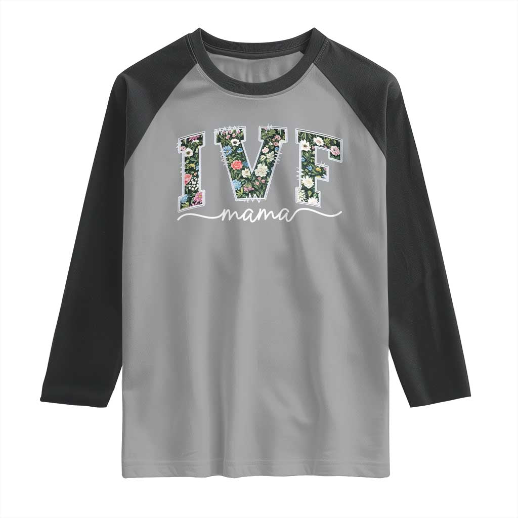 IVF Mama Raglan Shirt Floral Mom Mothers Day TS10 Sport Gray Black Print Your Wear