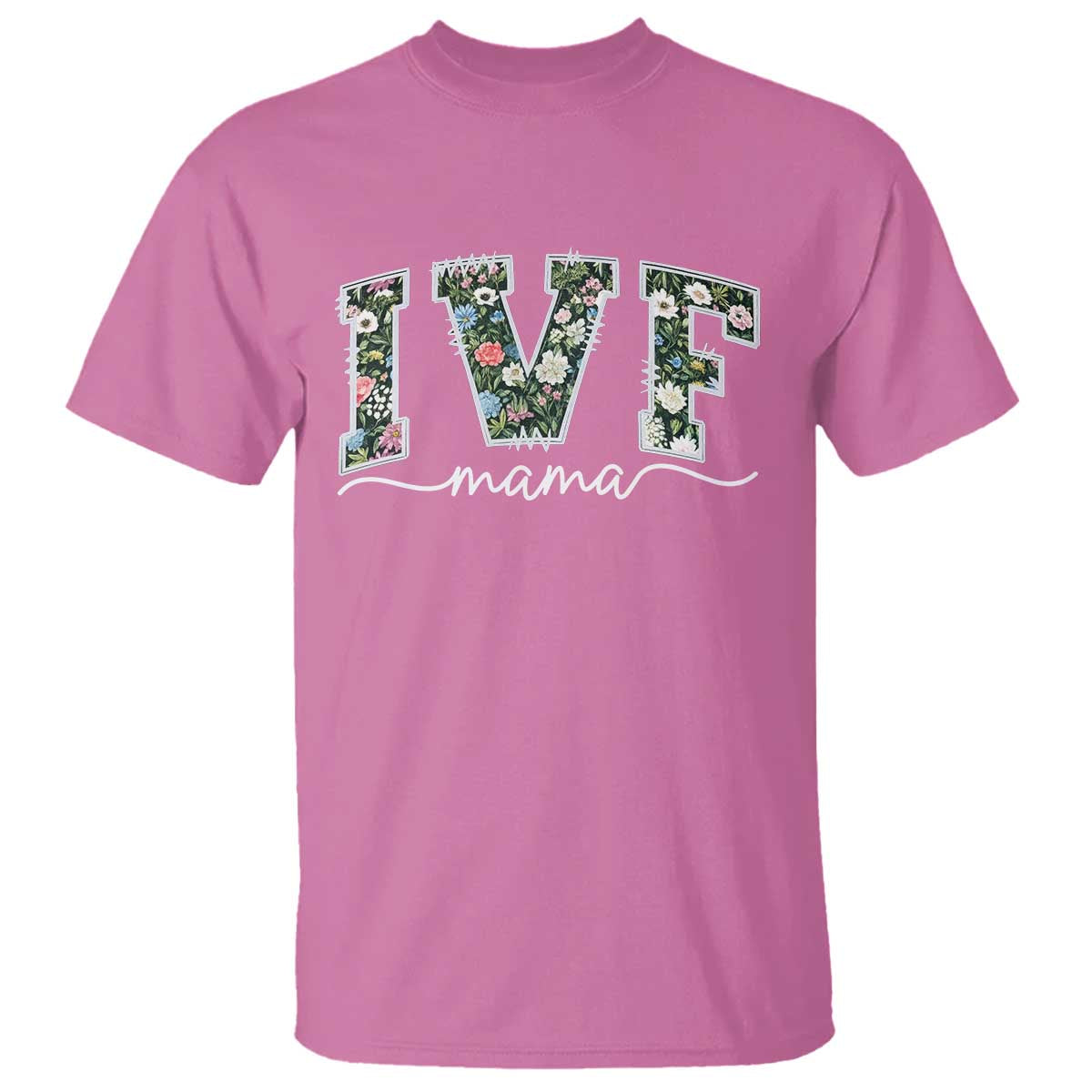 IVF Mama T Shirt Floral Mom Mothers Day TS10 Azalea Print Your Wear