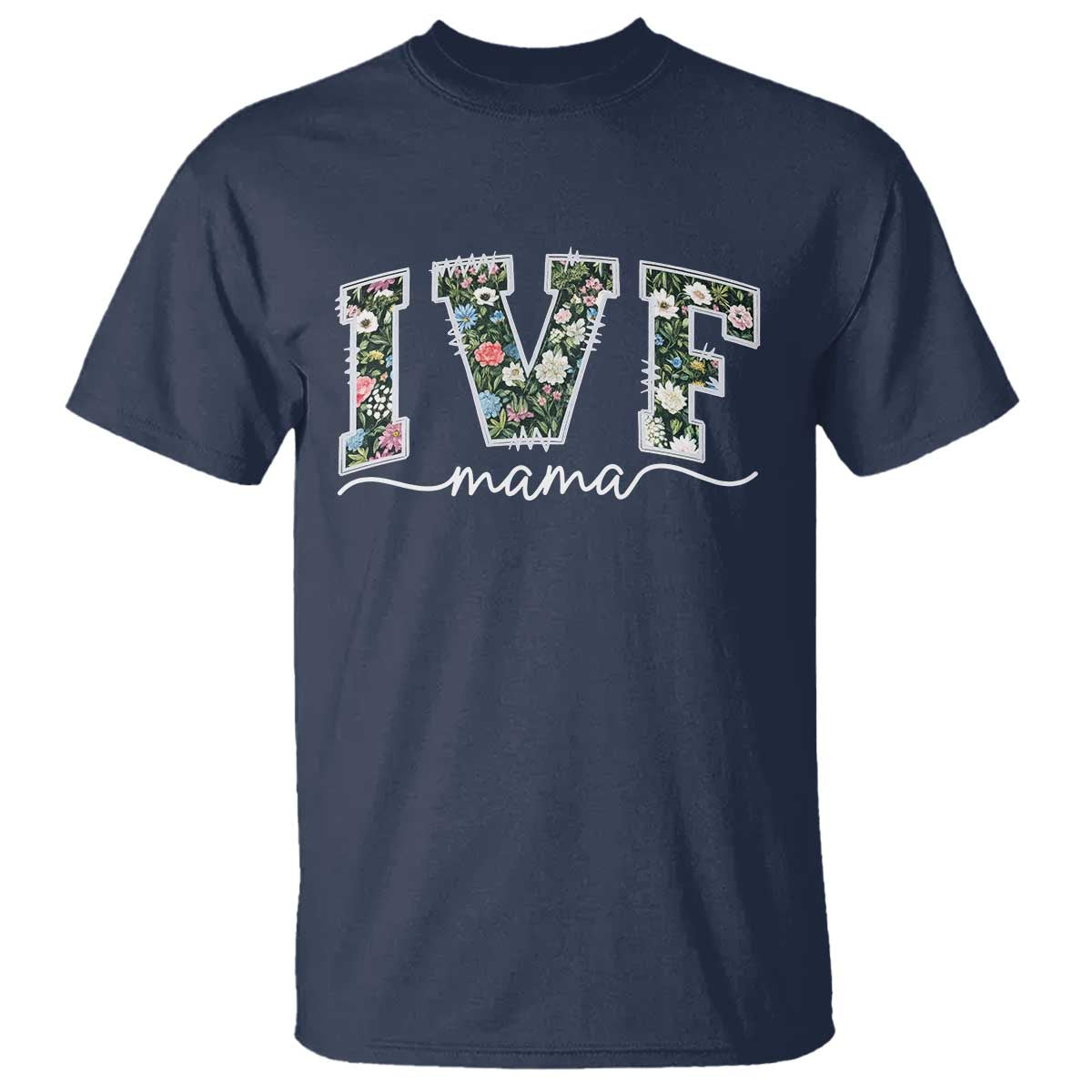 IVF Mama T Shirt Floral Mom Mothers Day TS10 Navy Print Your Wear