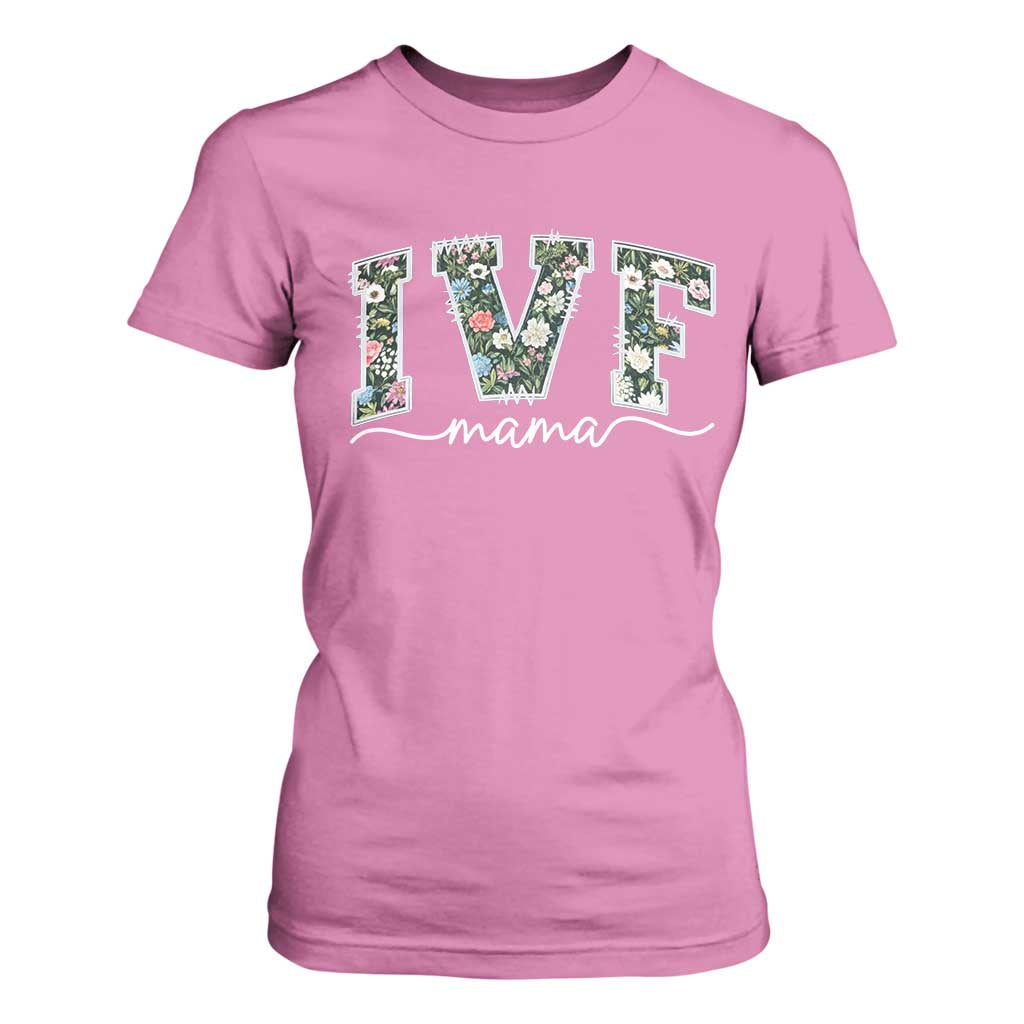 IVF Mama T Shirt For Women Floral Mom Mothers Day TS10 Azalea Print Your Wear