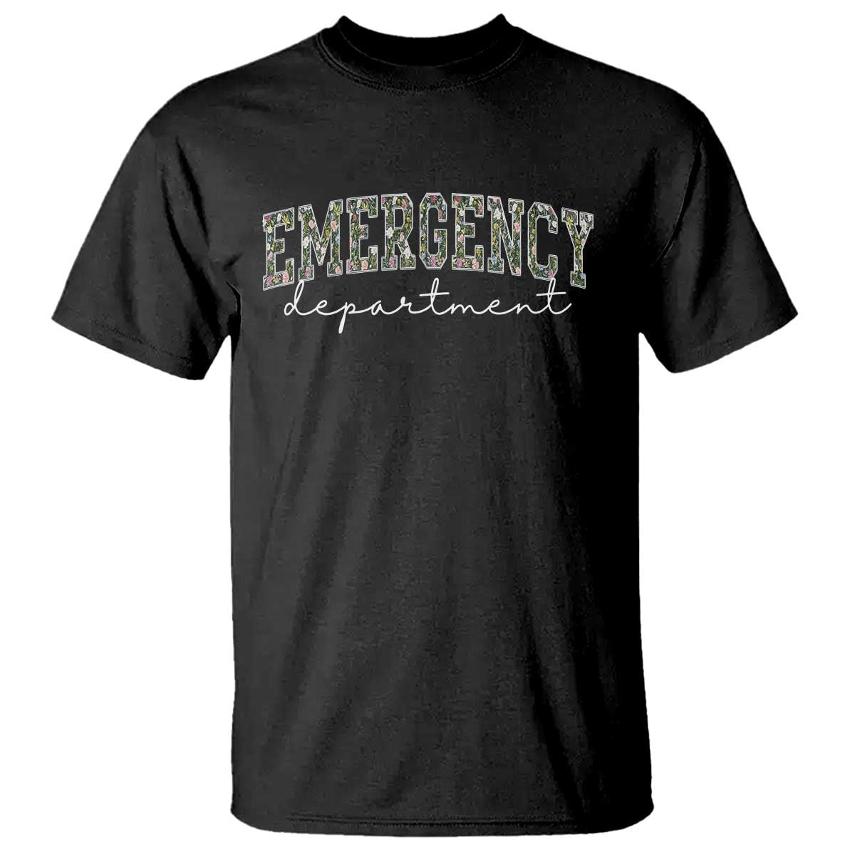 Floral Emergency Department T Shirt ER Nurse Gift TS10 Black Print Your Wear