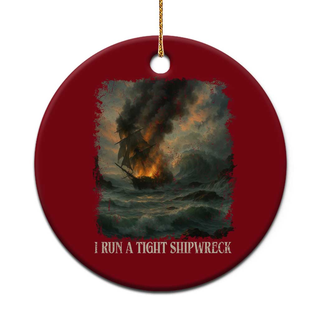 I Run a Tight Shipwreck Ceramic Ornament Homeschool Mama Cool Mom TS10 1pc Red Print Your Wear