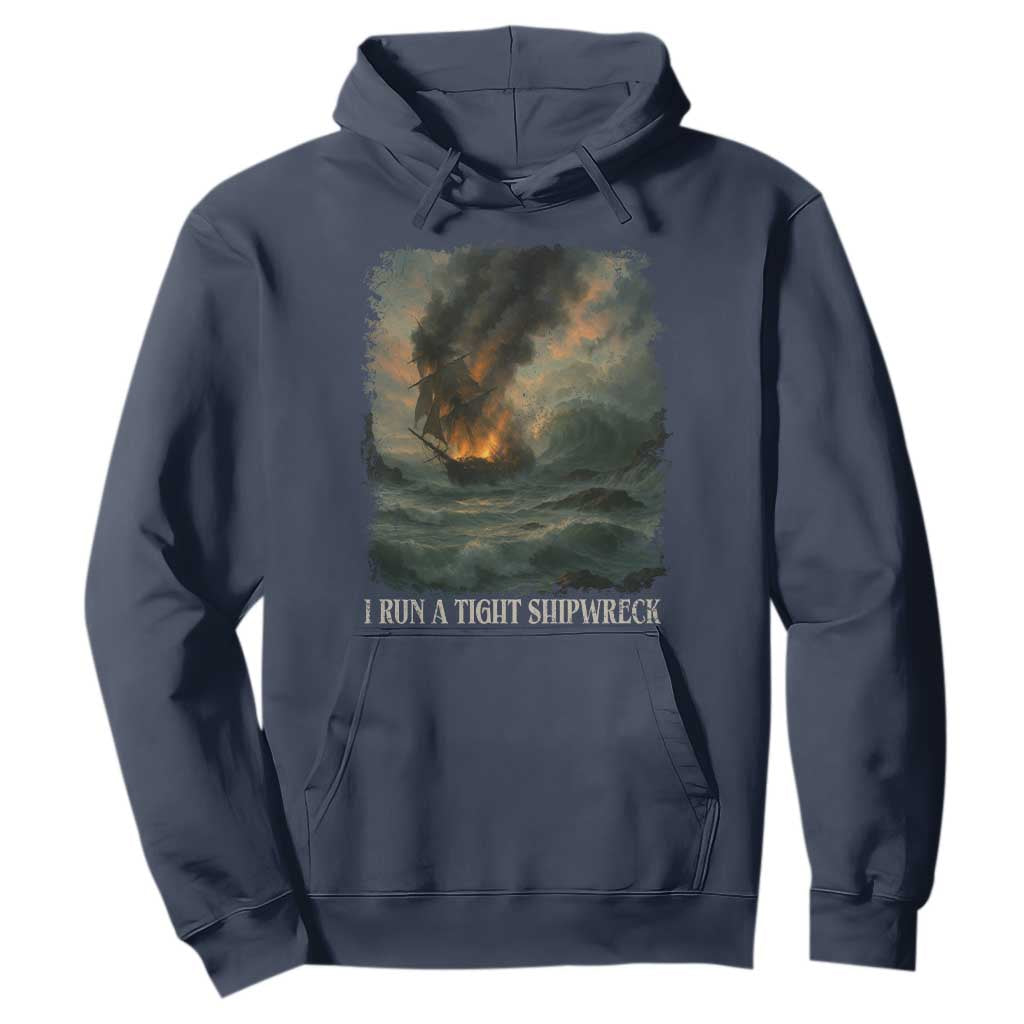 I Run a Tight Shipwreck Hoodie Homeschool Mama Cool Mom TS10 Navy Print Your Wear