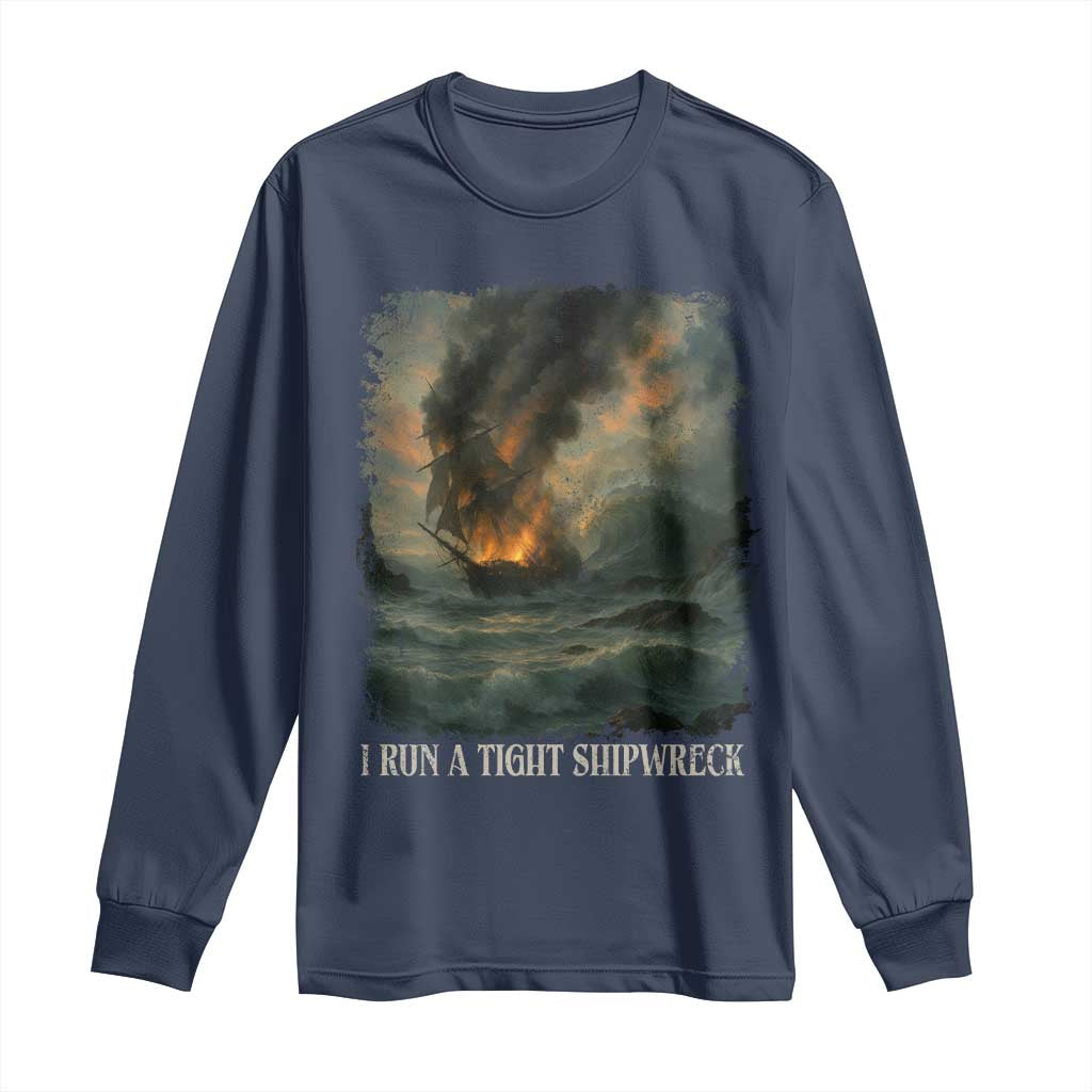 I Run a Tight Shipwreck Long Sleeve Shirt Homeschool Mama Cool Mom TS10 Navy Print Your Wear