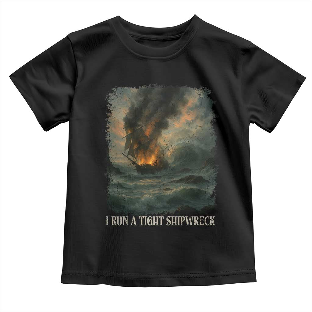 I Run a Tight Shipwreck Toddler T Shirt Homeschool Mama Cool Mom TS10 Black Print Your Wear