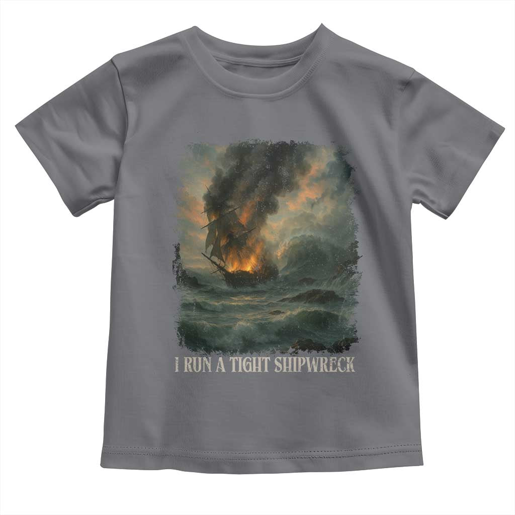 I Run a Tight Shipwreck Toddler T Shirt Homeschool Mama Cool Mom TS10 Charcoal Print Your Wear