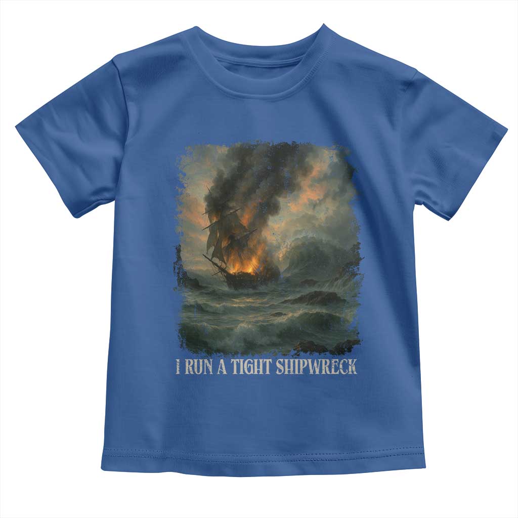 I Run a Tight Shipwreck Toddler T Shirt Homeschool Mama Cool Mom TS10 Royal Blue Print Your Wear