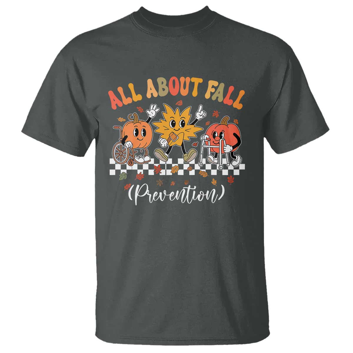 Fall Prevention T Shirt Autumn Thanksgiving Nurse PT OT TS10 Dark Heather Print Your Wear