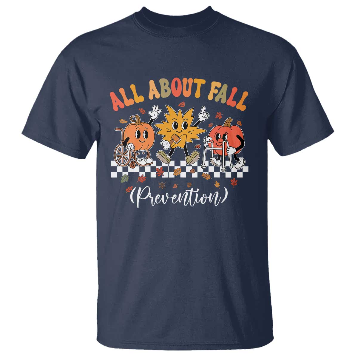 Fall Prevention T Shirt Autumn Thanksgiving Nurse PT OT TS10 Navy Print Your Wear