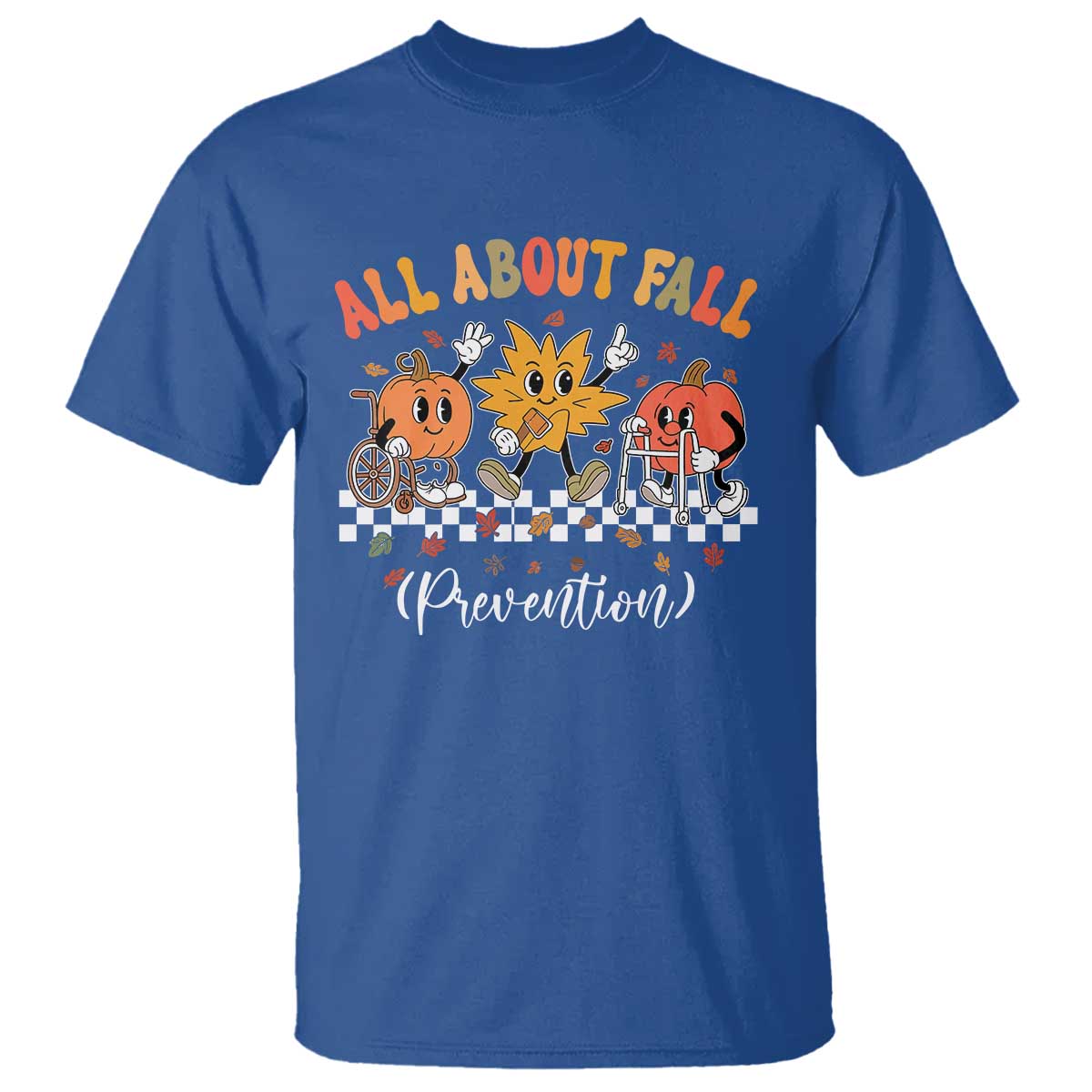 Fall Prevention T Shirt Autumn Thanksgiving Nurse PT OT TS10 Royal Blue Print Your Wear