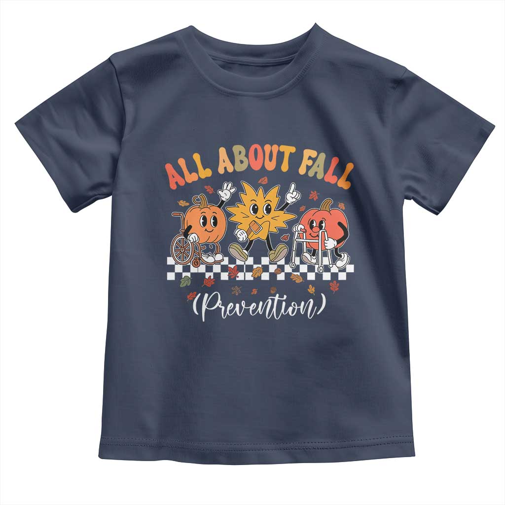 Fall Prevention Toddler T Shirt Autumn Thanksgiving Nurse PT OT TS10 Navy Print Your Wear