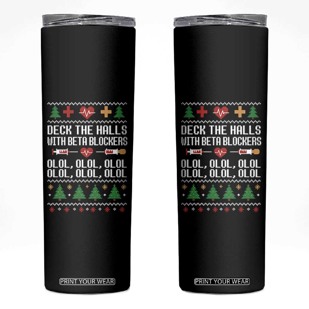 Funny Nurse Ugly Xmas Skinny Tumbler Deck The Hall With Beta Blockers TS10 Black Print Your Wear