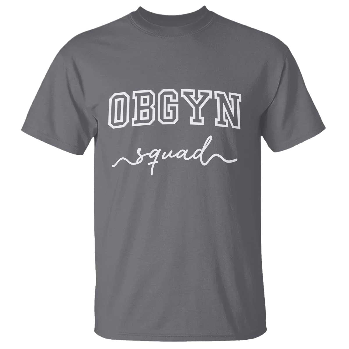 OBGYN Squad T Shirt Obstetrics And Gynecology Nurse TS10 Charcoal Print Your Wear