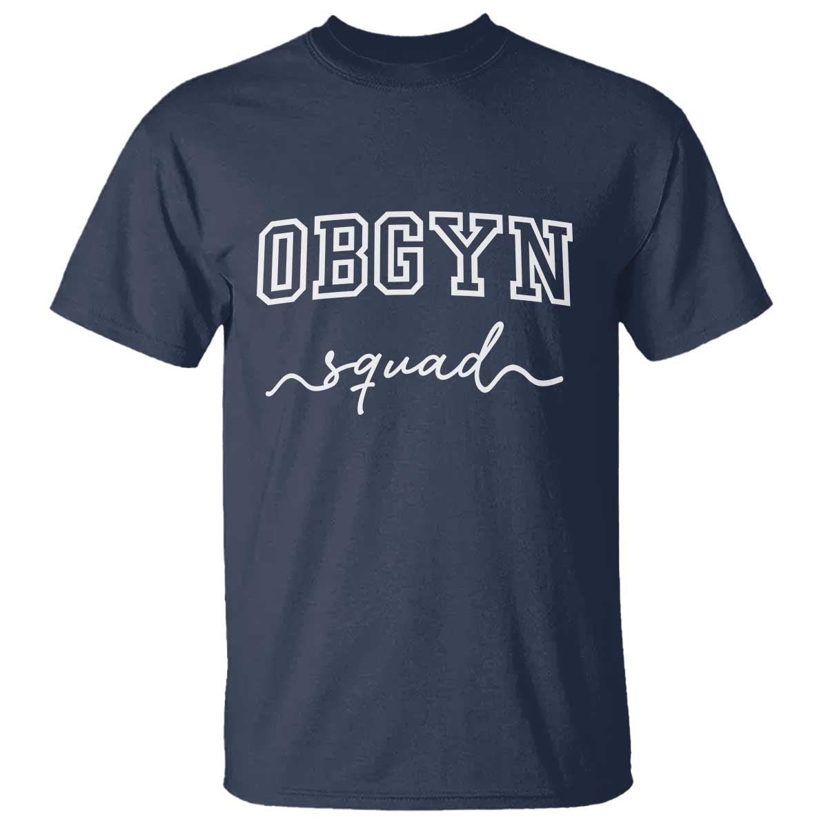 OBGYN Squad T Shirt Obstetrics And Gynecology Nurse TS10 Navy Print Your Wear