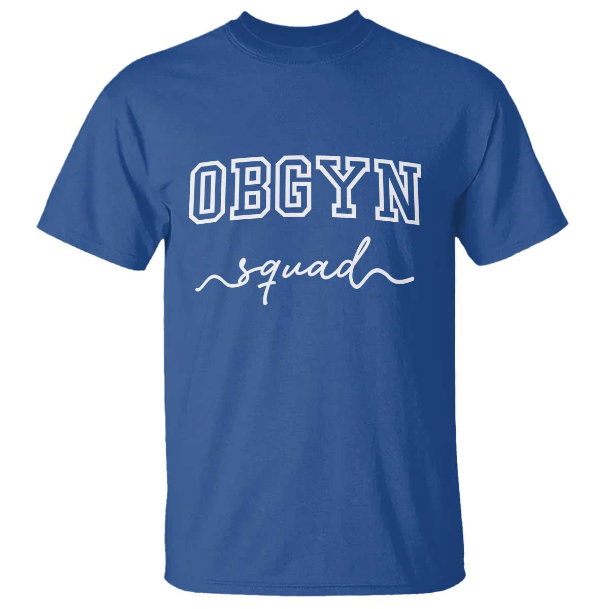 OBGYN Squad T Shirt Obstetrics And Gynecology Nurse TS10 Royal Blue Print Your Wear