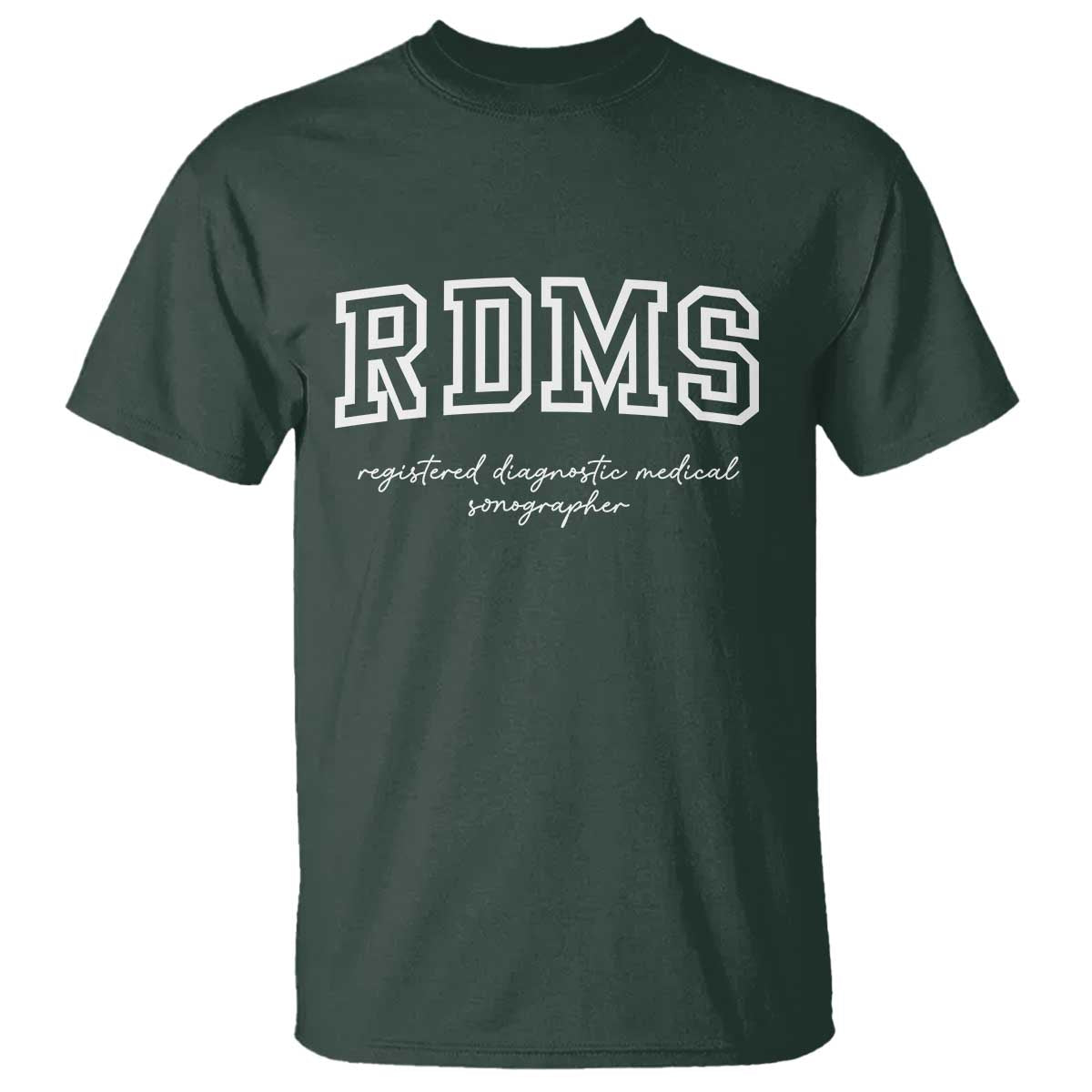 Sonographer T Shirt RDMS Ultrasound Tech Technologist Gift TS10 Dark Forest Green Print Your Wear