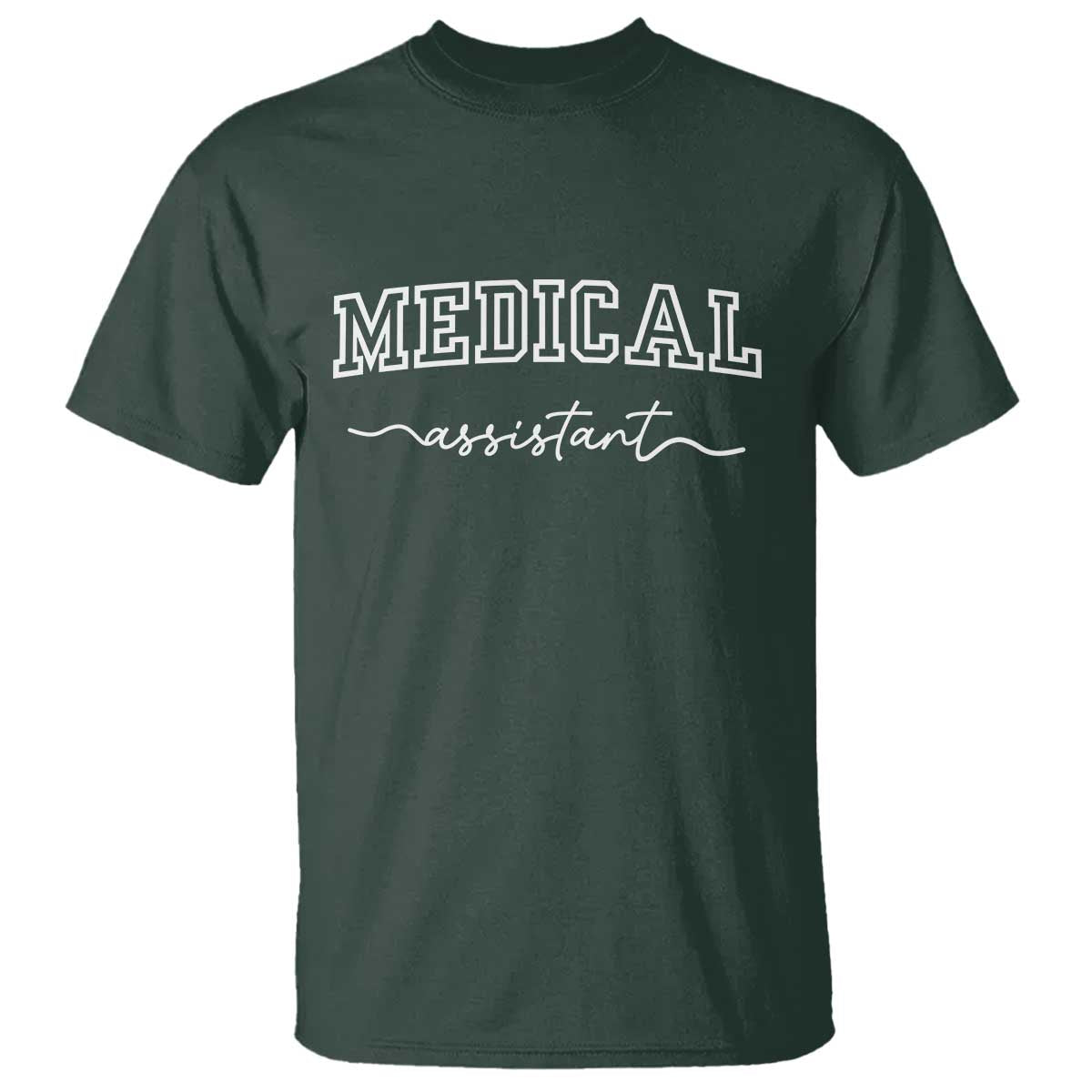 Medical Assistant T Shirt MA Nurse Gift TS10 Dark Forest Green Print Your Wear