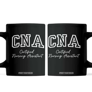 Certified Nursing Assistant Coffee Mug CNA Gift TS10 Black Print Your Wear