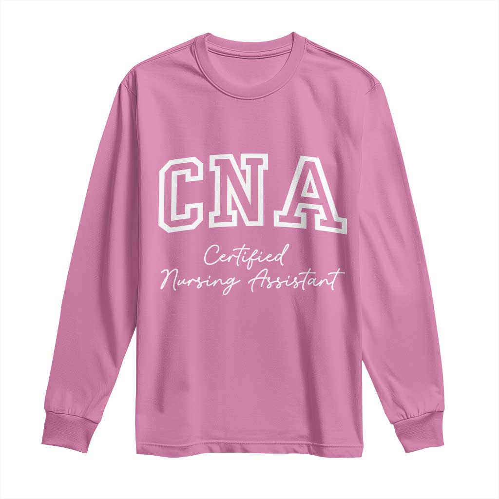 Certified Nursing Assistant Long Sleeve Shirt CNA Gift TS10 Azalea Print Your Wear