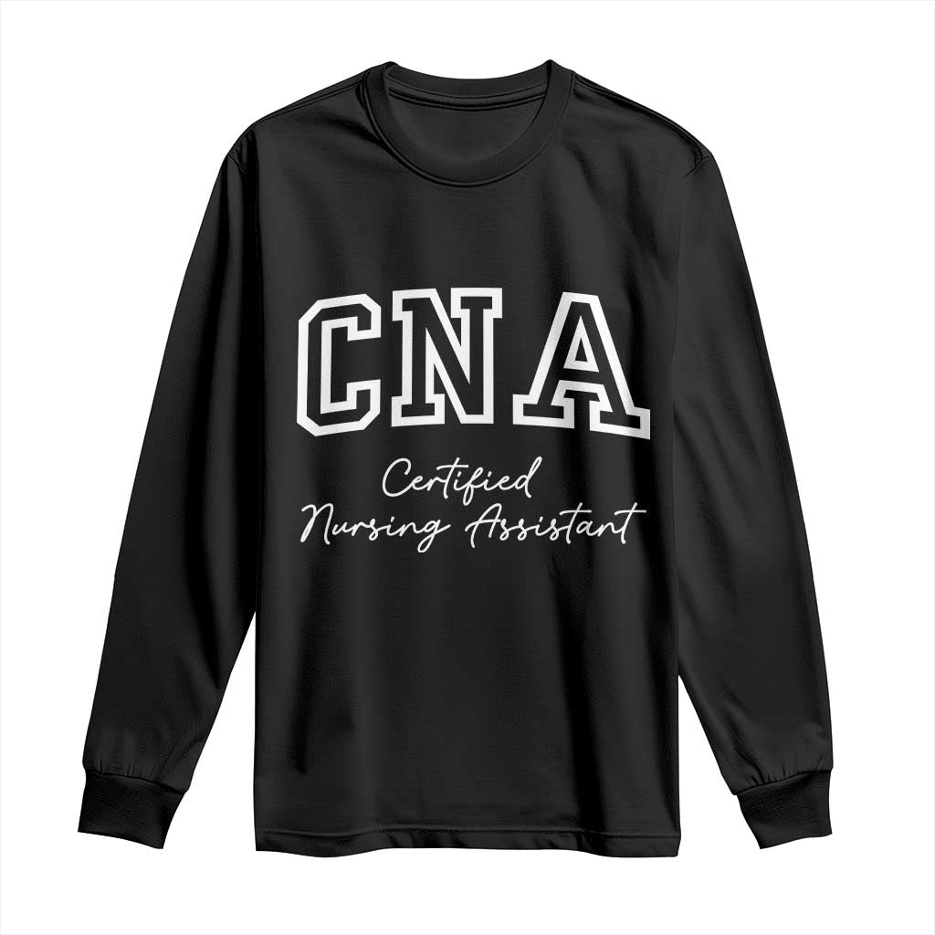 Certified Nursing Assistant Long Sleeve Shirt CNA Gift TS10 Black Print Your Wear